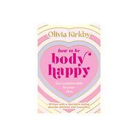 Hachette Children's Group How to Be Body Happy (häftad, eng)