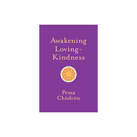 Shambhala Publications Inc Awakening Loving-Kindness (häftad, eng)