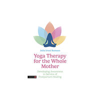 Jessica kingsley publishers Yoga Therapy for the Whole Mother (häftad, eng)