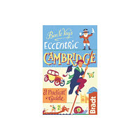 Bradt Travel Guides Ben le Vay's Eccentric Cambridge (inbunden, eng)