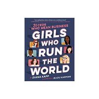 Random House USA Inc Girls Who Run the World: Thirty CEOs Who Mean Business (inbunden, eng)