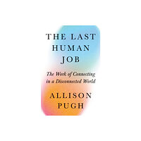 Princeton University Press The Last Human Job (inbunden, eng)