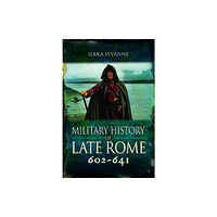 Pen & Sword Books Ltd Military History of Late Rome 602-641 (inbunden, eng)