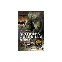 Pen & Sword Books Ltd Britain’s Guerrilla Army (häftad, eng)