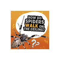 Capstone Global Library Ltd How Do Spiders Walk on the Ceiling? (häftad, eng)