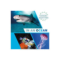 Hachette Children's Group Explore Ecosystems: In an Ocean (häftad, eng)