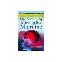 Pen & Sword Books Ltd Understanding and Treating Your Migraine (häftad, eng)