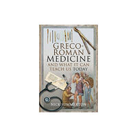 Pen & Sword Books Ltd Greco-Roman Medicine and What It Can Teach Us Today (inbunden, eng)