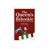 Luath Press Ltd The Queen’s bahookie and other tales from Scotland’s castles (häftad, eng)