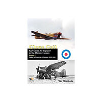 Hikoki Publications Close Call: RAF Close Air Support in the Mediterranean Volume I defeat in France to el Hamma 1939-1945 (inbunden, eng)