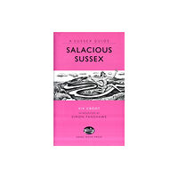 Snake River Press Ltd Salacious Sussex (inbunden, eng)