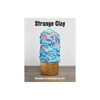 Hatje Cantz Strange Clay (inbunden, eng)