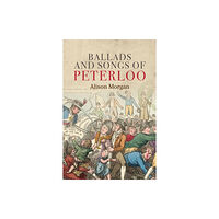 Manchester university press Ballads and Songs of Peterloo (häftad, eng)