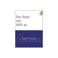 Rudolf Steiner Press The Dead Are With Us (häftad, eng)