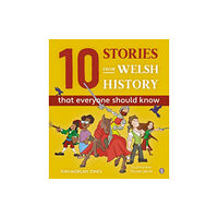 Rily Publications Ltd 10 Stories from Welsh History (That Everyone Should Know) (inbunden, eng)