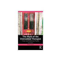 Taylor & francis ltd The Myth of the Untroubled Therapist (häftad, eng)
