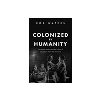 Oxford University Press Colonized by Humanity (inbunden, eng)