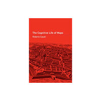 Mit press ltd The Cognitive Life of Maps (häftad, eng)