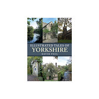 Amberley Publishing Illustrated Tales of Yorkshire (häftad, eng)