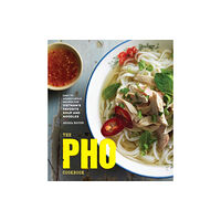 Ten Speed Press The Pho Cookbook (inbunden, eng)