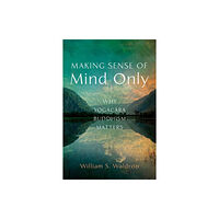 Wisdom publications,u.s. Making Sense of Mind Only (häftad, eng)