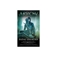 Titan Books Ltd Arrow: Fatal Legacies (häftad, eng)