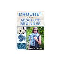 Mortons Media Group Crochet for the Absolute Beginner (häftad, eng)