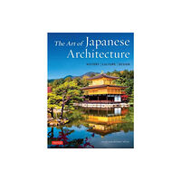 Tuttle Publishing The Art of Japanese Architecture (inbunden, eng)