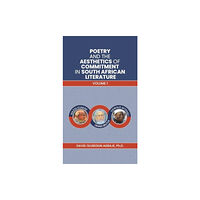 Austin Macauley Publishers Poetry and the Aesthetics of Commitment in South African Literature (inbunden, eng)