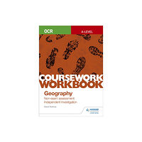 Hodder Education OCR A-level Geography Coursework Workbook: Non-exam assessment: Independent Investigation (häftad, eng)