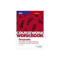 Hodder Education AQA A-level Geography Coursework Workbook: Component 3: Geography fieldwork investigation (non-exam assessment) (häftad,...