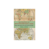 Columbia university press The Politics of Anti-Westernism in Asia (häftad, eng)