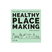 RIBA Publishing Healthy Placemaking (häftad, eng)