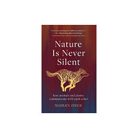 Scribe Publications Nature Is Never Silent (inbunden, eng)