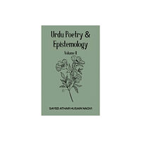 Austin Macauley Publishers Urdu Poetry & Epistemology – Volume II (häftad, eng)