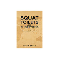 Austin Macauley Publishers Squat Toilets and Chopsticks (häftad, eng)