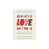 Ebury Publishing Do What You Love, Love What You Do (inbunden, eng)