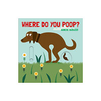 Astra Publishing House Where Do You Poop? A potty training board book (bok, board book, eng)