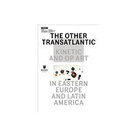 Museum of Modern Art in Warsaw The Other Transatlantic – Kinetic and Op Art in Eastern Europe and Latin America (häftad, eng)