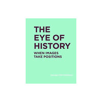 Mit press ltd The Eye of History (inbunden, eng)