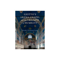 Cambridge University Press Giotto's Arena Chapel and the Triumph of Humility (inbunden, eng)