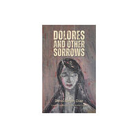 Austin Macauley Publishers Dolores and Other Sorrows (häftad, eng)