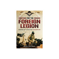 Pen & Sword Books Ltd Fighting for the French Foreign Legion: Memoirs of a Scottish Legionnaire (häftad, eng)