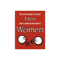 Zymurgy Publishing The Little Book of What Men Don't Understand About Women (häftad, eng)