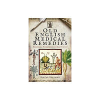 Pen & Sword Books Ltd Old English Medical Remedies (inbunden, eng)