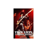 Spenwood Books Thin Lizzy - A People's History (inbunden, eng)