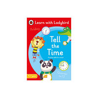 Penguin Random House Children's UK Tell the Time: A Learn with Ladybird Activity Book 5-7 years (häftad, eng)