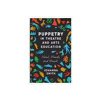 Bloomsbury Publishing PLC Puppetry in Theatre and Arts Education (häftad, eng)