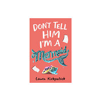 HarperCollins Publishers Don't Tell Him I'm a Mermaid (häftad, eng)