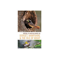 Bloomsbury Publishing PLC Where to Watch Birds in Dorset, Hampshire and the Isle of Wight (häftad, eng)